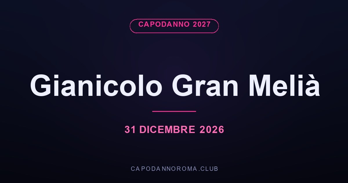 Capodanno al Gianicolo: Eleganza e Fascino al Gran Melià Hotel