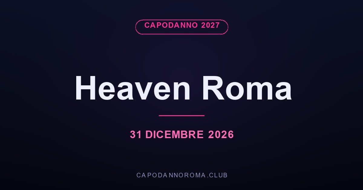 Capodanno Heaven Roma 2027 – Incanto Dinner & Disco