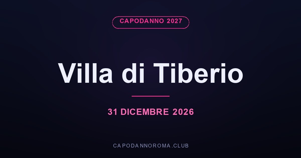 Capodanno 2027 Villa di Tiberio, Ostia