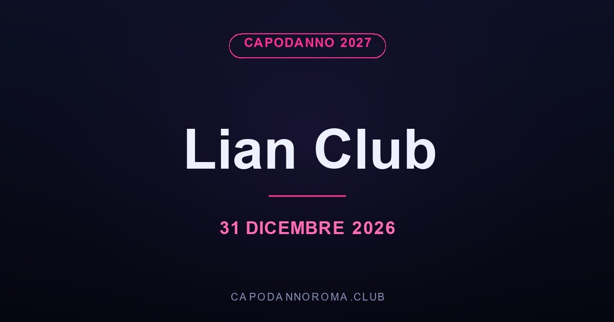 Capodanno Lian Club 2027, via Nomentana: cena e dopocena
