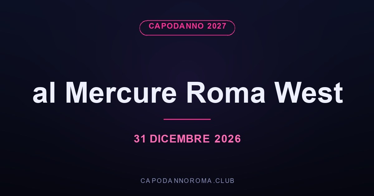 Capodanno 2027 al Mercure Roma West, all'EUR