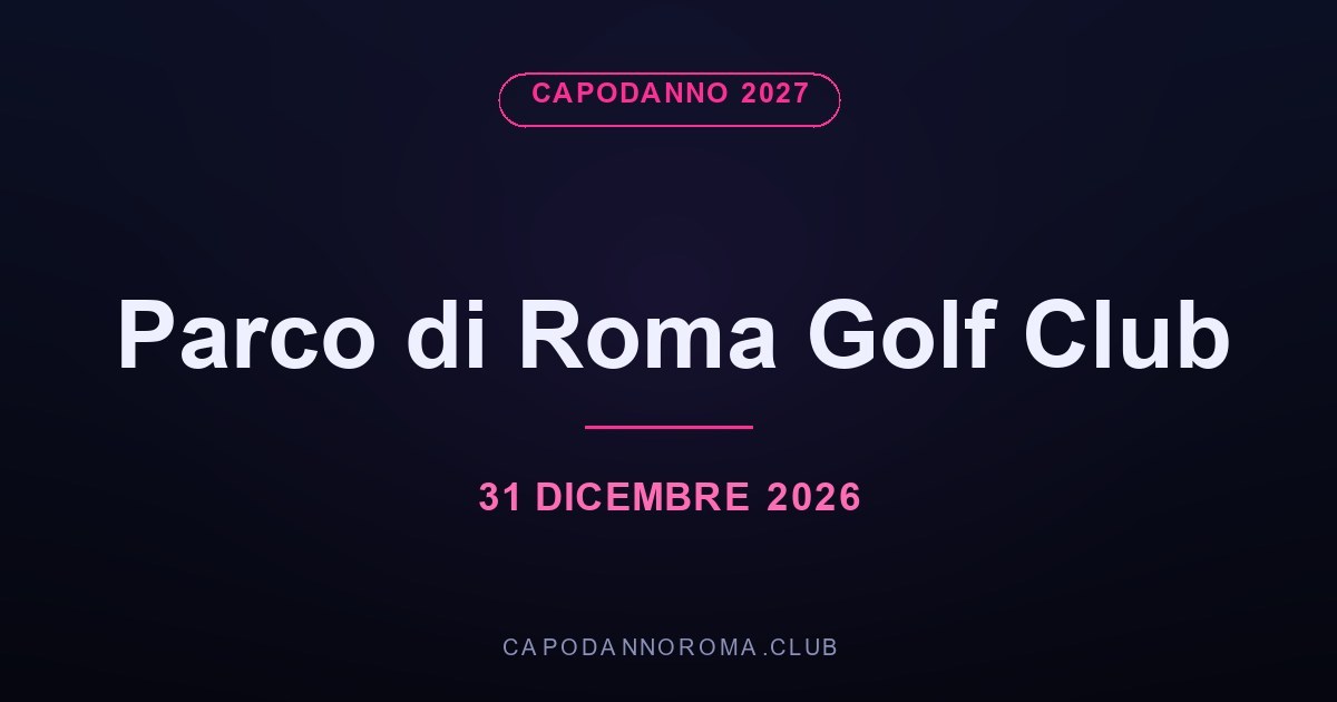 Capodanno Parco di Roma Golf Club