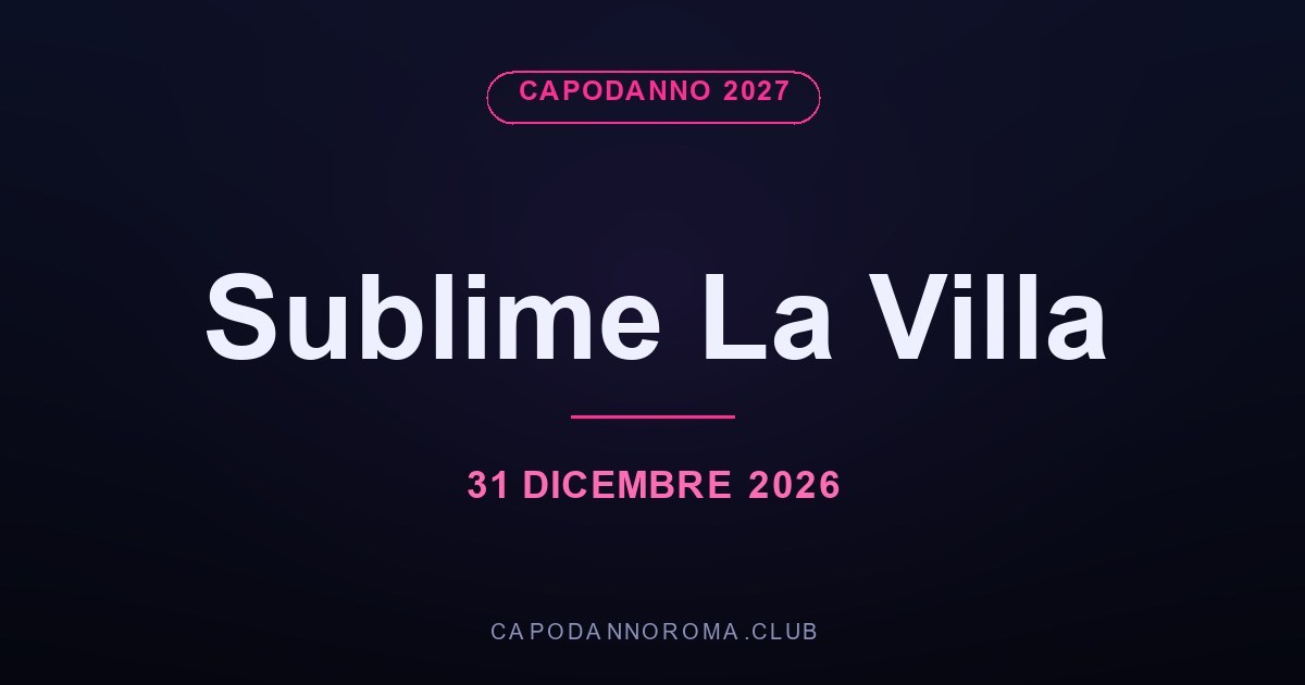 Sublime La Villa Capodanno 2027