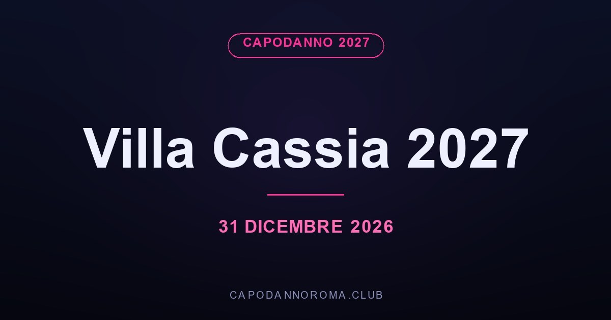 Capodanno Villa Cassia 2027, Roma Nord: cena di gala e dj set
