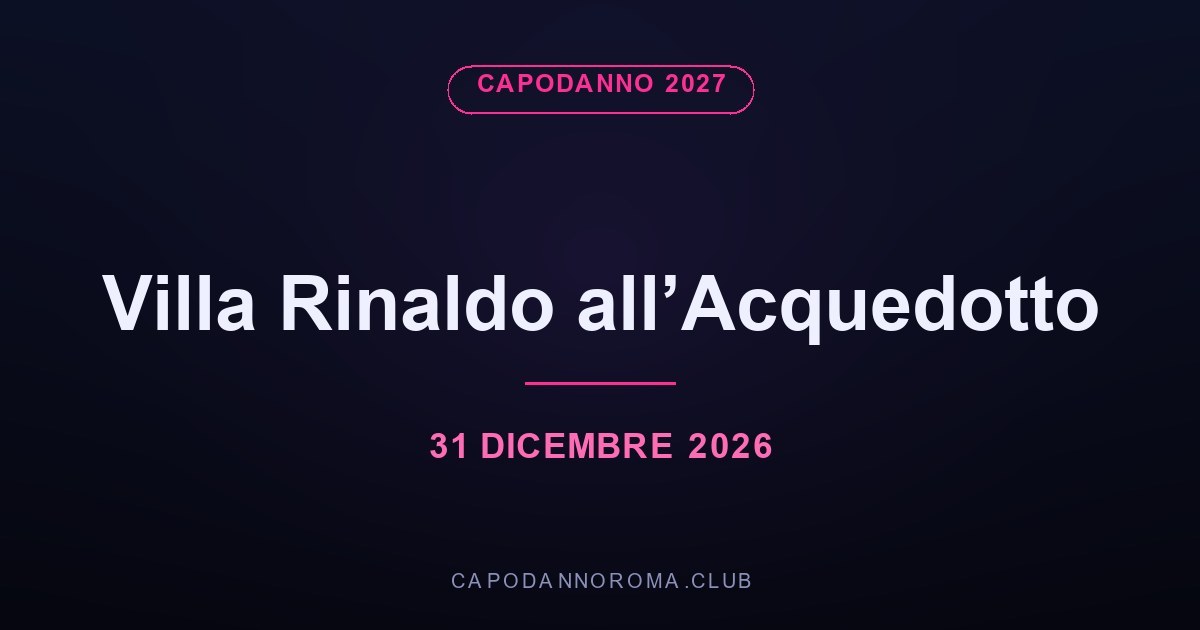 Capodanno Villa Rinaldo all’Acquedotto