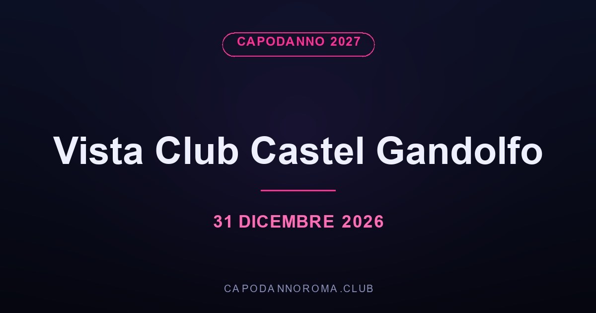 Capodanno 2027 al Vista Club Castel Gandolfo
